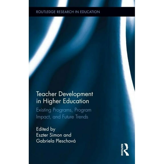 Routledge Research in Education Teacher Development in Higher Education: Existing Programs, Program Impact, and Future Trends, Book 83, (Hardcover)