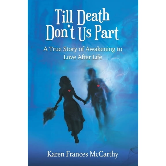 Till Death Don't Us Part: A True Story of Awakening to Love After Life, (Paperback)