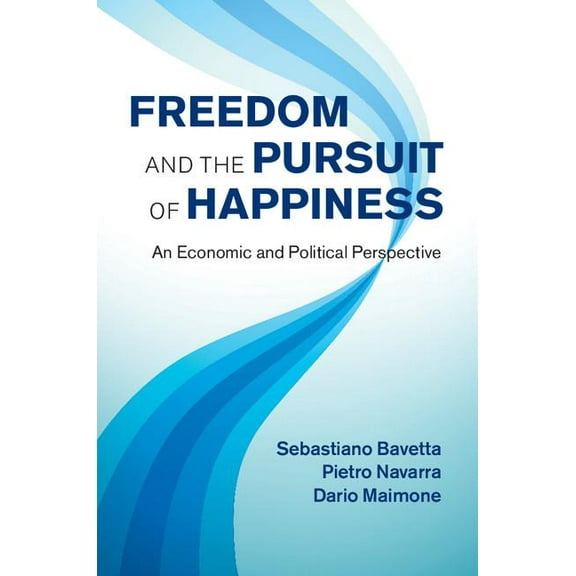 Freedom and the Pursuit of Happiness: An Economic and Political Perspective, (Hardcover)