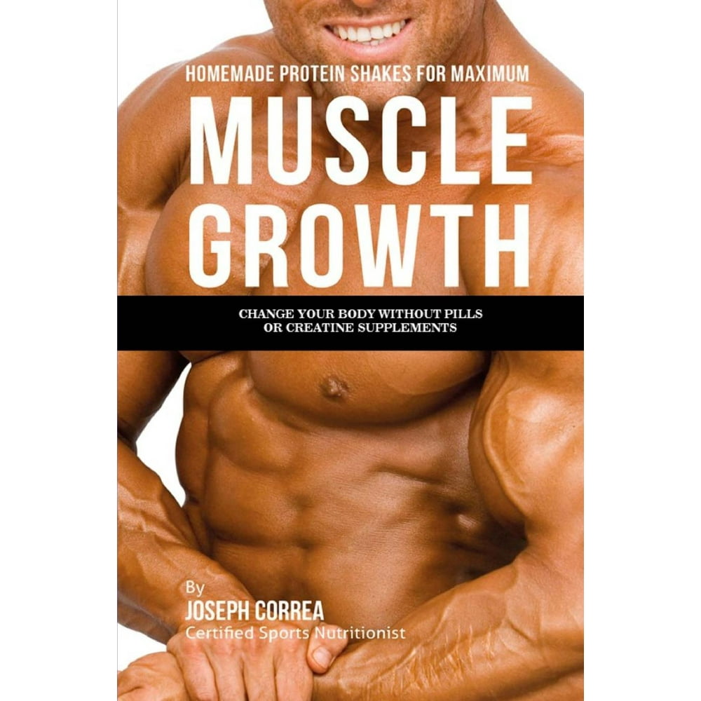Homemade Protein Shakes for Maximum Muscle Growth Change Your Body