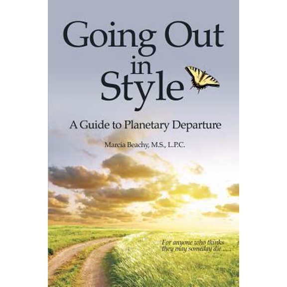 Pre-Owned Going Out in Style: A Guide to Planetary Departure (Paperback) 1452534748 9781452534749