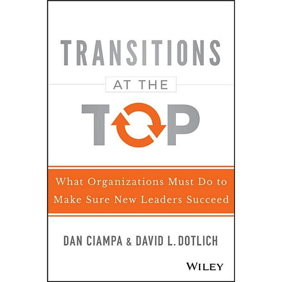 Transitions at the Top: What Organizations Must Do to Make Sure New Leaders Succeed (Hardcover)