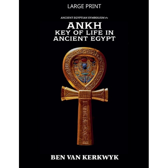 Ancient Egyptian Symbolism Ankh, Key of Life in Ancient Egypt, Book 1, (Paperback)