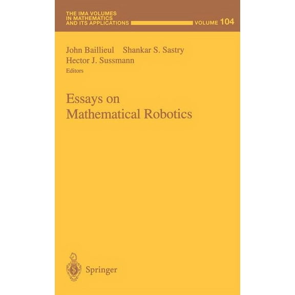 IMA Volumes in Mathematics and Its Appli Essays on Mathematical Robotics, Book 104, (Hardcover)