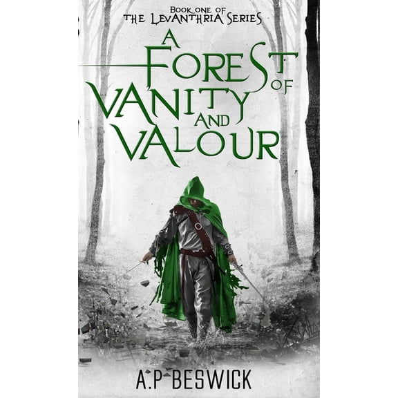The Levanthria A Forest Of Vanity And Valour, Book 01, (Hardcover)