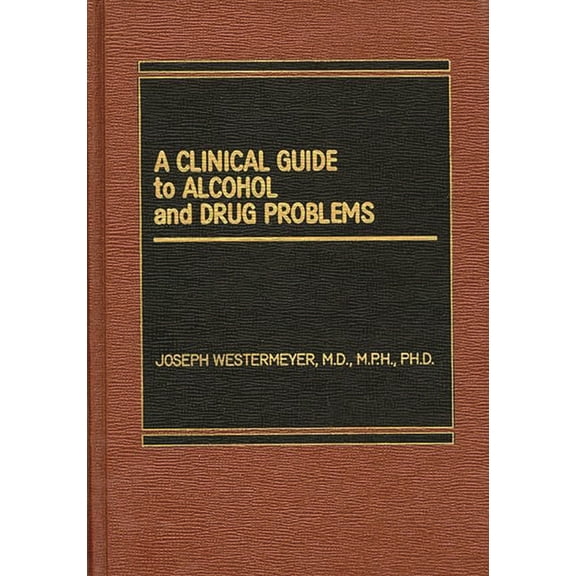 A Clinical Guide to Alcohol and Drug Problems, (Hardcover)