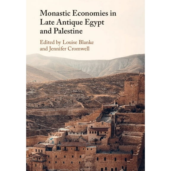 Monastic Economies in Late Antique Egypt and Palestine, (Paperback)