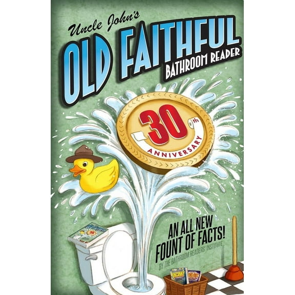 Uncle John's Bathroom Reader Annual: Uncle John's OLD FAITHFUL 30th Anniversary Bathroom Reader (Series #30) (Paperback)