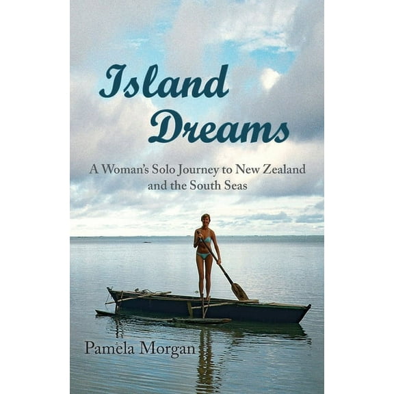 Island Dreams: A Woman's Solo Journey to New Zealand and the South Seas (Paperback)