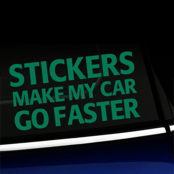 Stickers Make My Car Go Faster - Vinyl Decal - Choose Color - [GREEN]