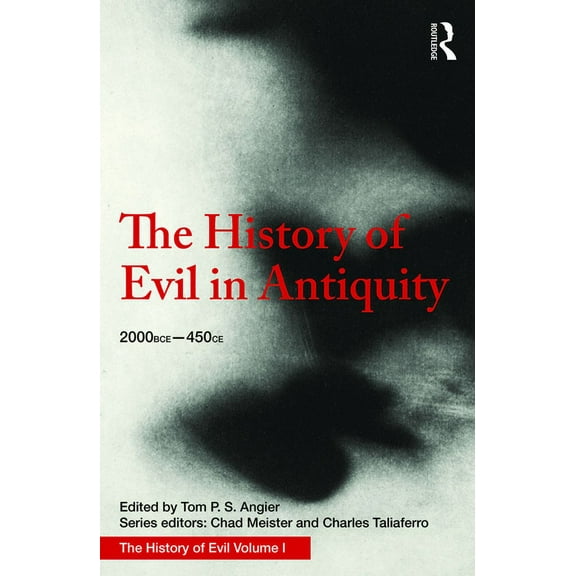 History of Evil The History of Evil in Antiquity: 2000 Bce - 450 CE, (Hardcover)