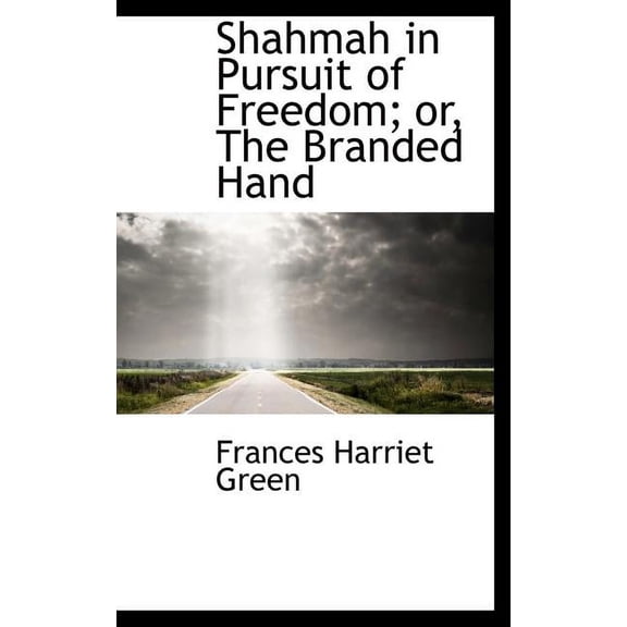 Shahmah in Pursuit of Freedom; Or, the Branded Hand (Hardcover)