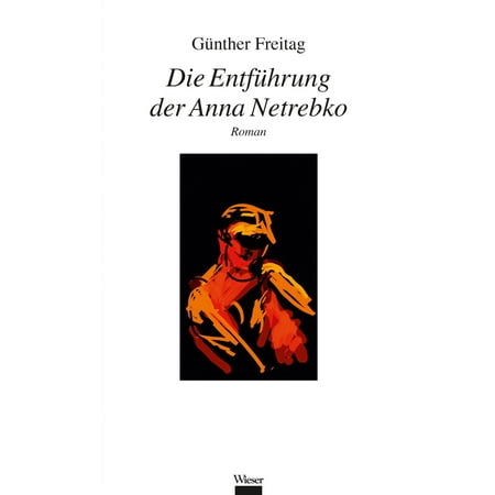 Die Entführung der Anna Netrebko - eBook (Anna Netrebko Anna The Best Of Anna Netrebko)