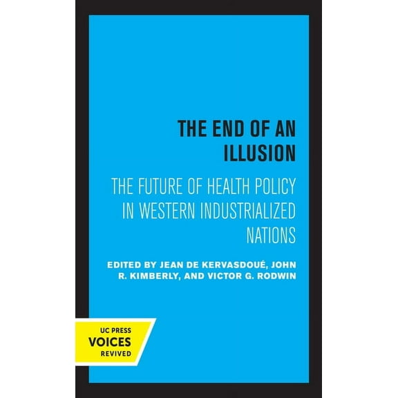 Comparative Studies of Health Systems an The End of an Illusion: The Future of Health Policy in Western Industrialized Nations Volume 11, (Hardcover)
