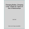 Changing Bodies, Changing Lives: A Book for Teens on Sex & Relationships [Hardcover - Used]