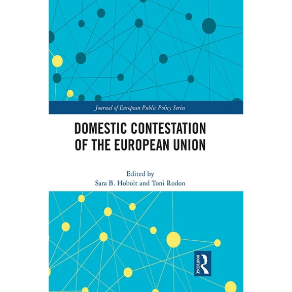 Journal of European Public Policy Domestic Contestation of the European Union, (Paperback)