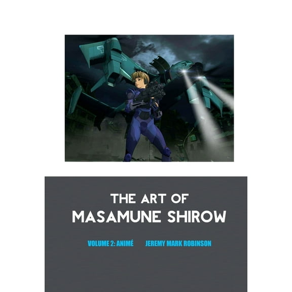 The Art of Masamune Shirow: Volume 2: Anime, (Hardcover)