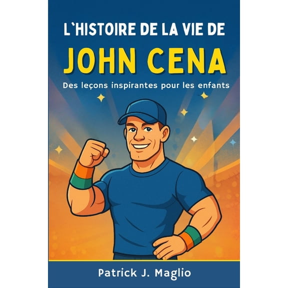 Histoires Courageuses Pour Enfants Curie L'histoire de la vie de John Cena: Des leÃ§ons inspirantes pour les enfants, Book 4, (Paperback)