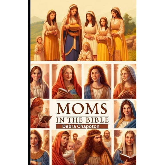 Lessons from the Bible Moms in the Bible: Sunday School Plans and/or Personal Bible Study, (Paperback)