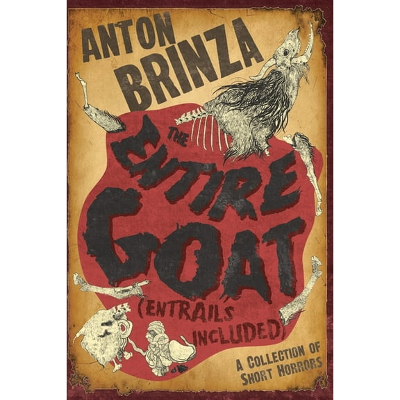 The Entire Goat (Entrails Included): A Collection of Short Horrors, (Paperback)