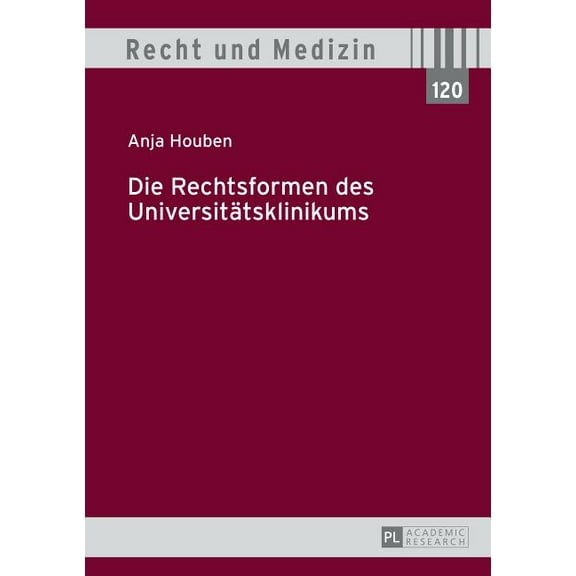 Recht Und Medizin Die Rechtsformen des Universitaetsklinikums, Book 120, (Hardcover)