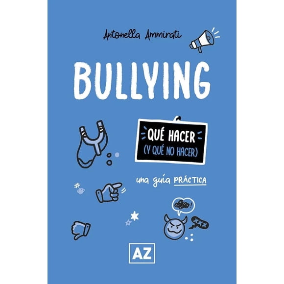 Bullying. Qué hacer y qué no hacer, de Ammirati Antonella