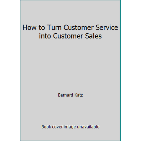 How to Turn Customer Service into Customer Sales [Paperback - Used]