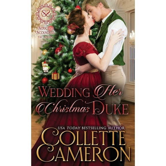 Seductive Scoundrels Wedding Her Christmas Duke: A Sensual Marriage of Convenience Regency Historical Romance Adventure, Book 8, (Paperback)