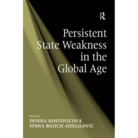 Persistent State Weakness in the Global Age, (Hardcover)
