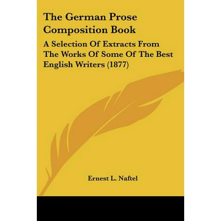 The German Prose Composition Book : A Selection of Extracts from the Works of Some of the Best English Writers