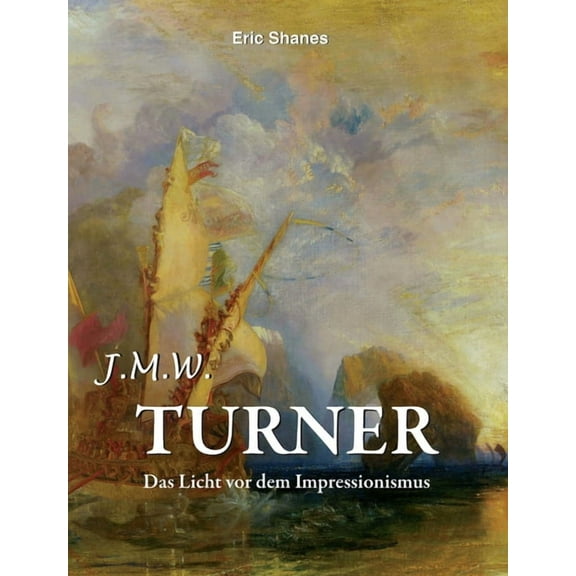 J.M.W. Turner: Das Licht vor dem Impressionismus, (Hardcover)