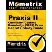 Praxis II Chemistry: Content Knowledge (5245) Exam Secrets Study Guide: Praxis II Test Review for the Praxis II: Subject Assessments