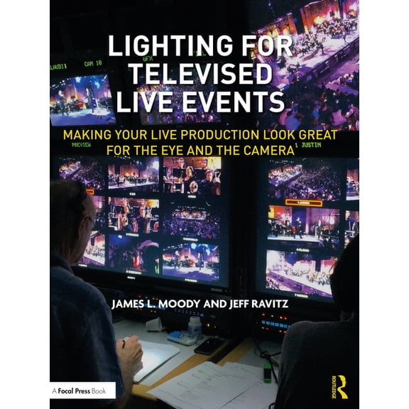Lighting for Televised Live Events: Making Your Live Production Look Great for the Eye and the Camera, (Paperback)
