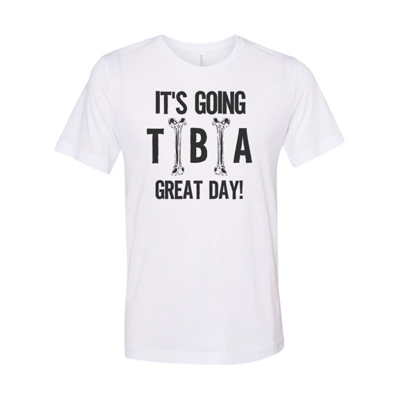 Orthopedic Shirt, It's Going Tibia Good Day, Chiropractor Shirt, Gift For Orthopedic, Unisex Fit, Bone Shirt, Bone Doctor, Funny Shirts, White, LARGE