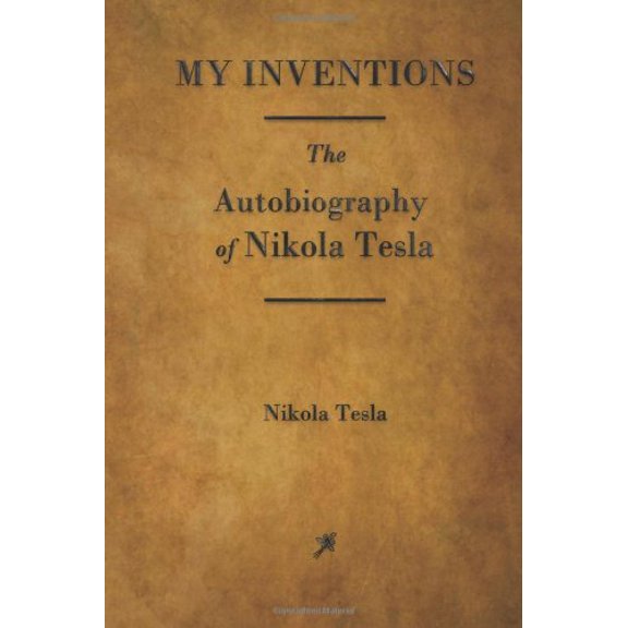Pre-Owned My Inventions: The Autobiography of Nikola Tesla (Paperback) 160386606X 9781603866064