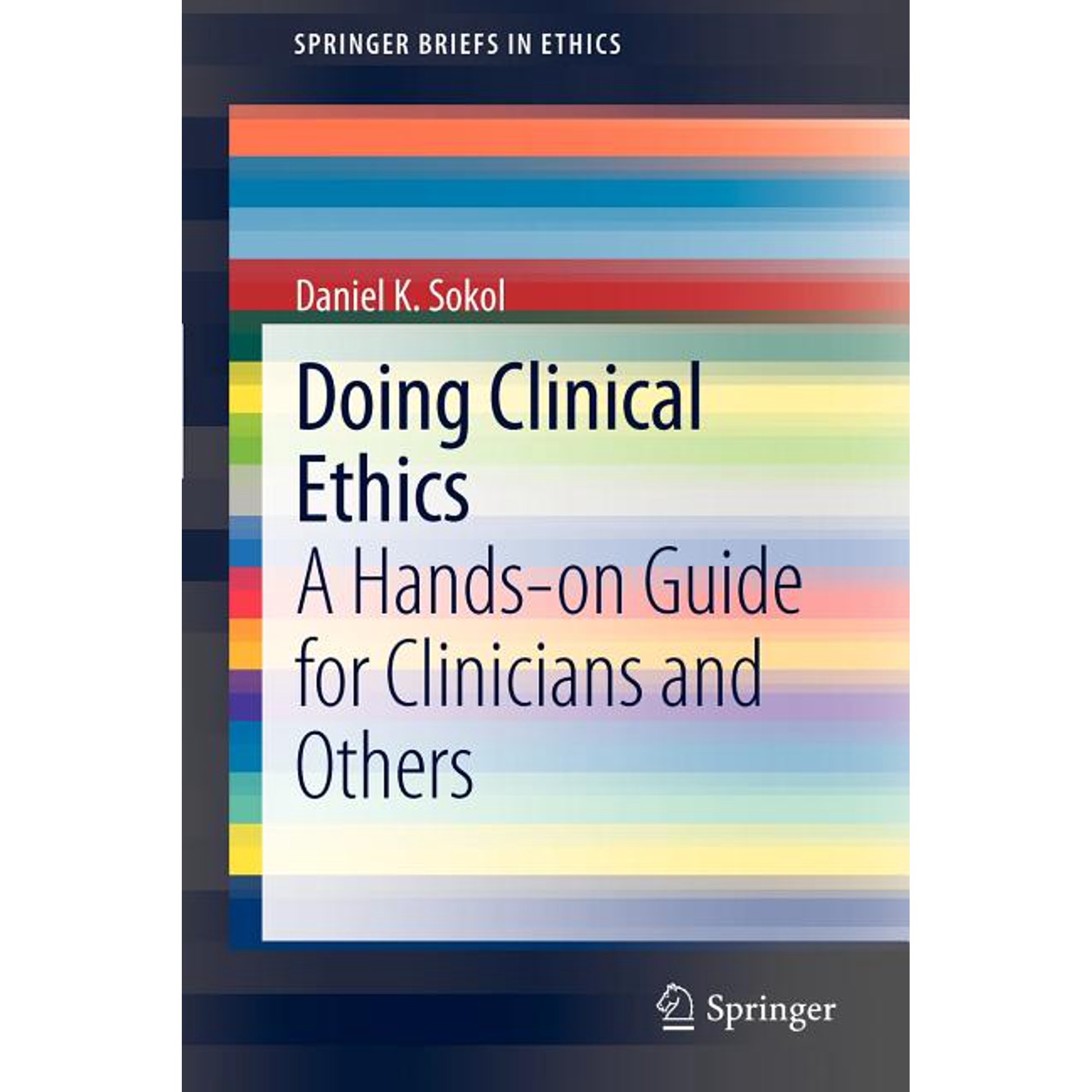 Springerbriefs in Ethics Doing Clinical Ethics: A Hands-On Guide for Clinicians and Others Book 1 (Paperback)