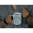 thumbnail image 6 of Funny Coffee Standard Brother Mug Birthday Gifts Christmas Gifts for Sister Being My Sister Is Really The Only Gift You Need -Love You- Funny Sarcastic Ceramic Coffee Mug White\u2026, 6 of 6