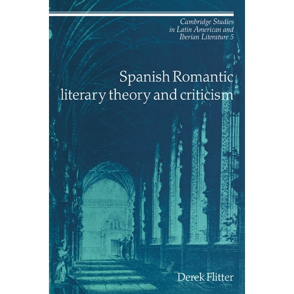 Cambridge Studies in Latin American and Spanish Romantic Literary Theory and Criticism, Book 5, (Paperback)