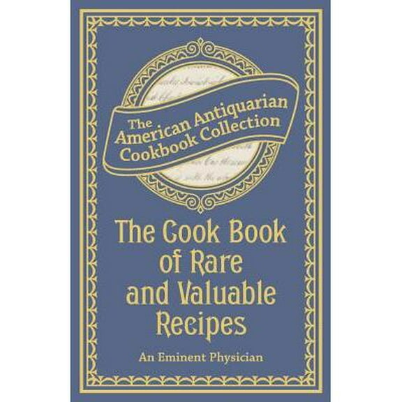 The Cook Book of Rare and Valuable Recipes (Paperback)