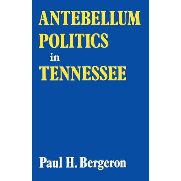 Antebellum Politics in Tennessee, (Paperback)