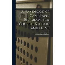 A Handbook of Games and Programs for Church, School, and Home (Hardcover)