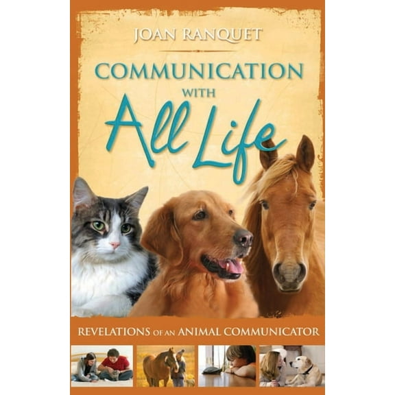 Communication With All Life: Revelations of An Animal Communicator, (Paperback)
