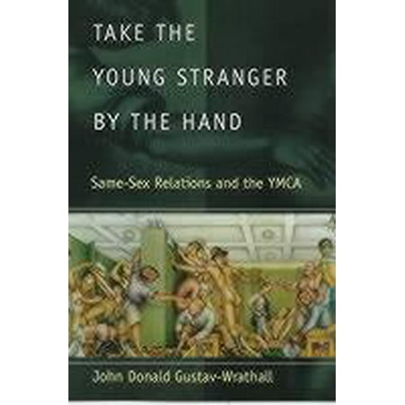Take the Young Stranger by the Hand : Same-Sex Relations and the (Best Ymca In Usa)