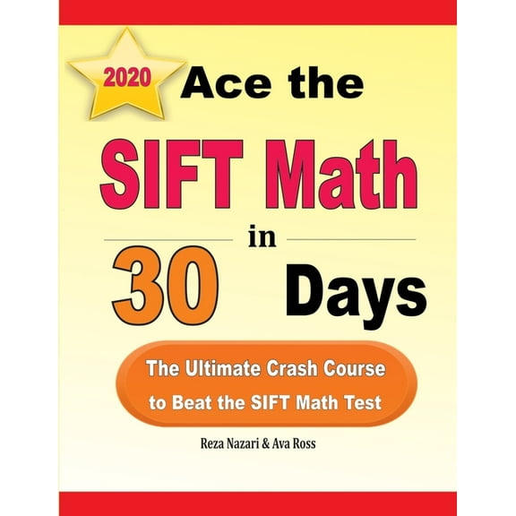 Ace the SIFT Math in 30 Days : The Ultimate Crash Course to Beat the SIFT Math Test (Paperback)