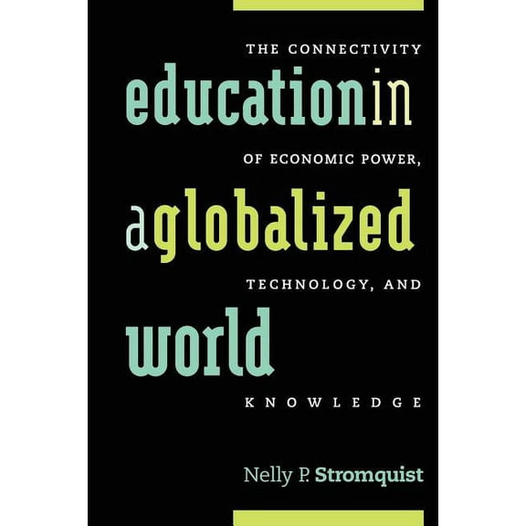 Education in a Globalized World: The Connectivity of Economic Power, Technology, and Knowledge, (Paperback)
