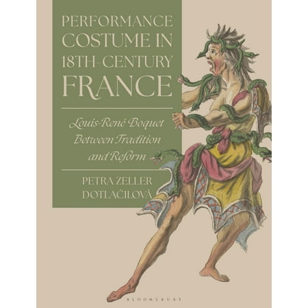 Performance Costume in 18th-Century France: Louis-RenÃ© Boquet Between Tradition and Reform (Hardcover)