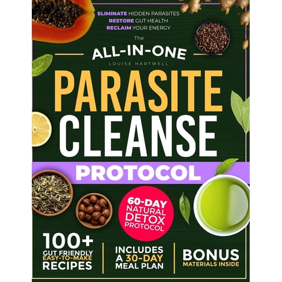 The All-In-One Parasite Cleanse Protocol: The 60-Day Natural Detox Plan to Eliminate Hidden Parasites, Restore Gut Healt, (Paperback)