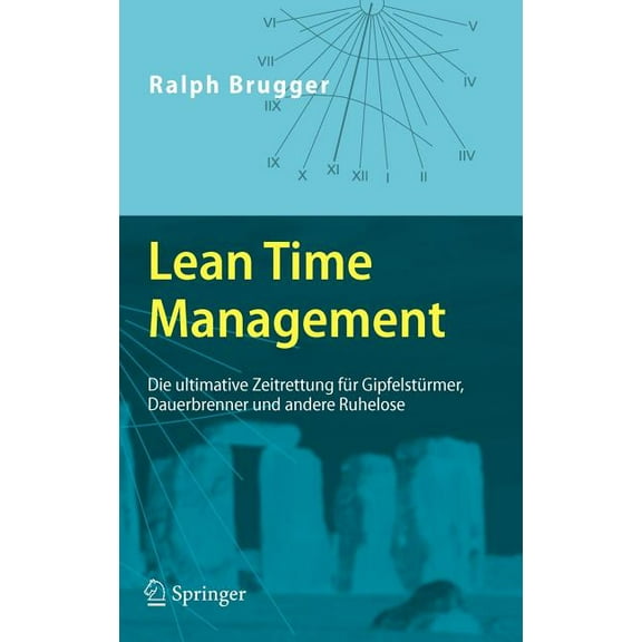 Lean Time Management: Die Ultimative Zeitrettung FÃ¼r GipfelstÃ¼rmer, Dauerbrenner Und Andere Ruhelose, (Hardcover)