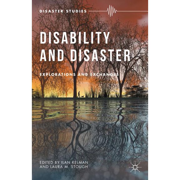 Disaster Studies Disability and Disaster: Explorations and Exchanges, (Hardcover)