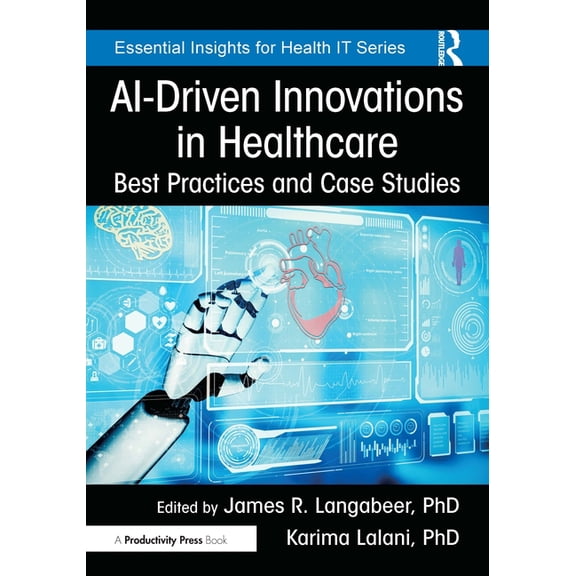 AI-Driven Innovations in Healthcare: Best Practices and Case Studies, (Paperback)